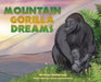 Mountain Gorilla Dreams by Kristen Halverson