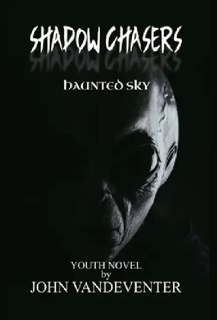 Shadow Chasers: Haunted Sky by John Vandeventer
