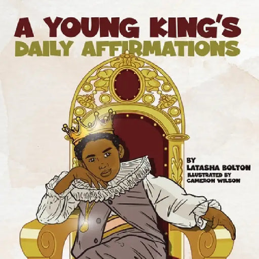 A Young King's Daily Affirmations by Latasha Bolton