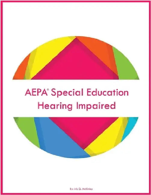 AEPA Special Education Hearing Impaired by McKinley, Iris Q.