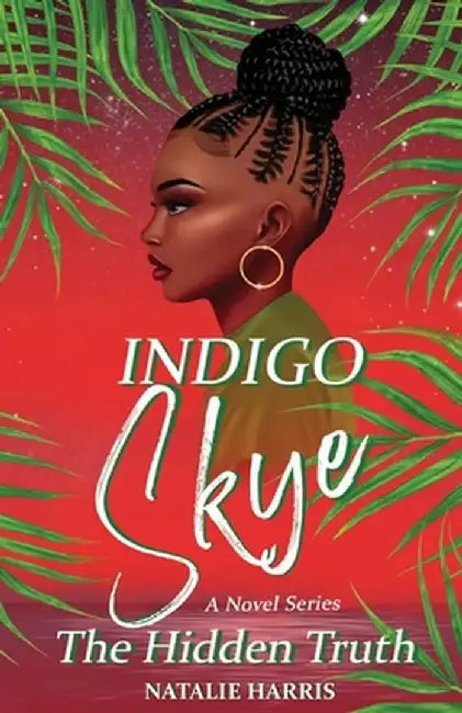 Indigo Skye: The Hidden Truth by Natalie Harris