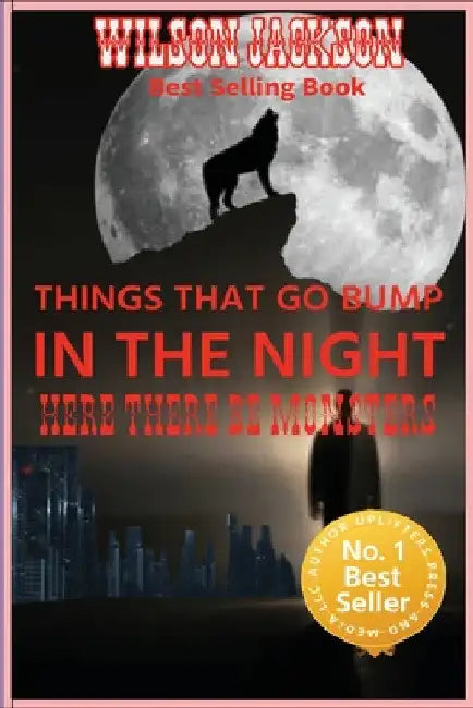 THINGS THAT GO BUMP IN THE NIGHT "Here There Be Monster": Here There Be Monsters by Wilson Jackson