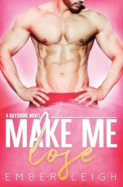 Make Me Lose by Ember Leigh