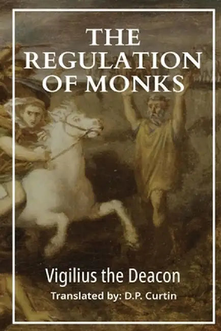 The Regulation of Monks by Vigilius the Deacon
