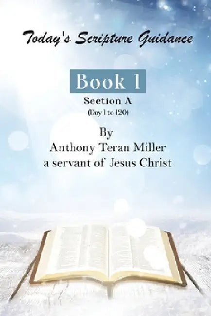 Today's Scripture Guidance: Book 1 Section A by Anthony Teran Miller