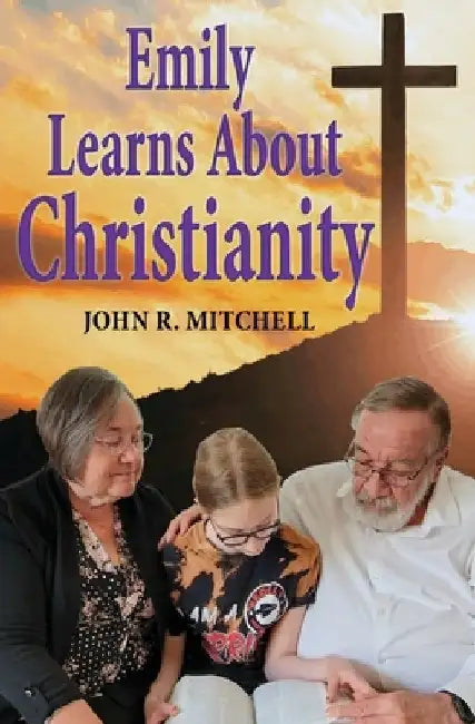 Emily Learns About Christianity by John R. Mitchell
