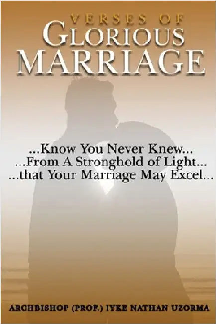 Verses Of Glorious Marriage by Nathan Uzorma, Prof Iyke