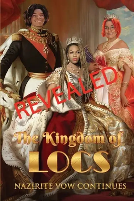 Revealed The Kingdom of Locs: Nazirite Vow Continues: Nazirite: Nazir... by Christina Clement