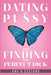 Dating My P.... and Finding the Perfect D... by Ana B. Castano