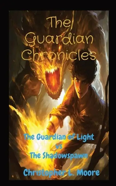 The Guardian Chronicles: The Guardian of Light vs The Shadowspawn by Christopher L. Moore