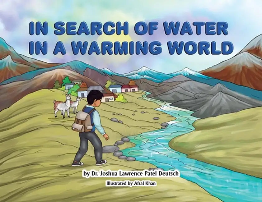 In Search of Water in a Warming World by Joshua Lawrence Patel Deutsch