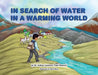 In Search of Water in a Warming World by Joshua Lawrence Patel Deutsch