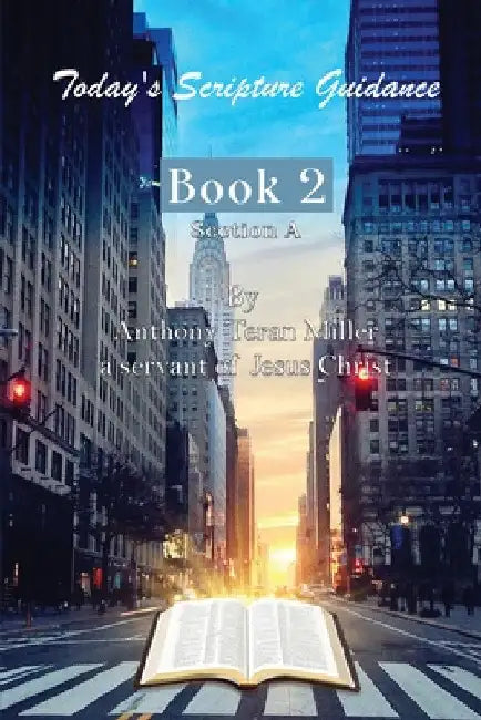 Today's Scripture Guidance: Book 2 Section A by Anthony Teran Miller