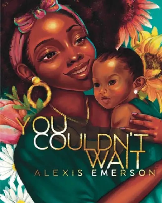 You Couldn't Wait by Alexis Emerson