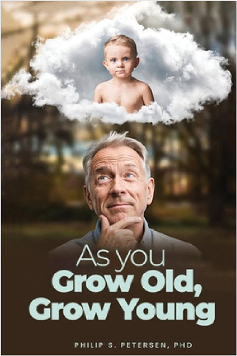 As You Grow Old, Grow Young by Philip S. Petersen