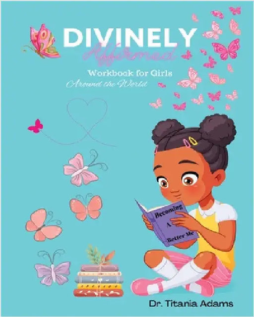 Divinely Affirmed: Workbook for Girls Around the World by Adams, Titania
