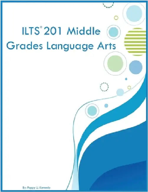 ILTS 201 Middle Grades Language Arts by Kennedy, Poppy U.