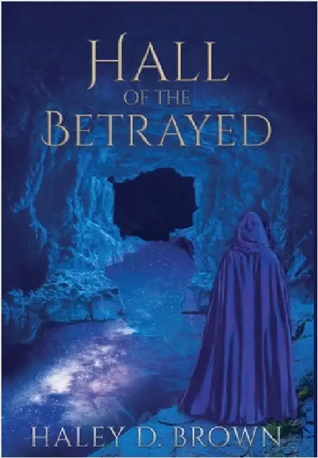 Hall of the Betrayed by Brown, Haley D.
