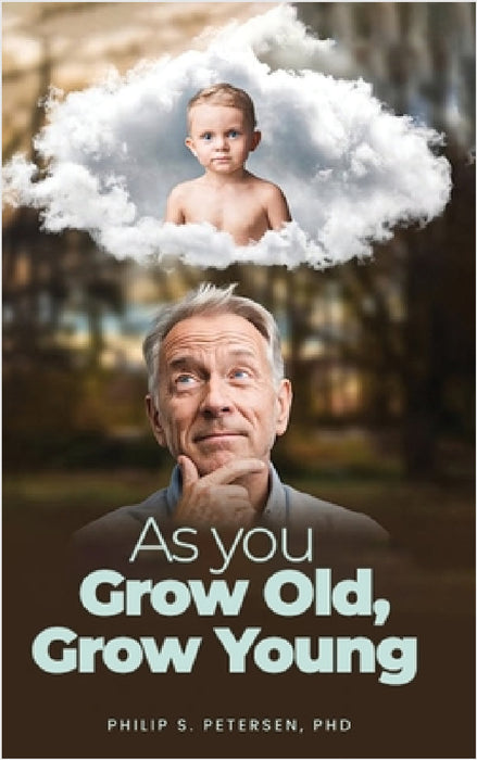 As You Grow Old, Grow Young by Philip S. Petersen