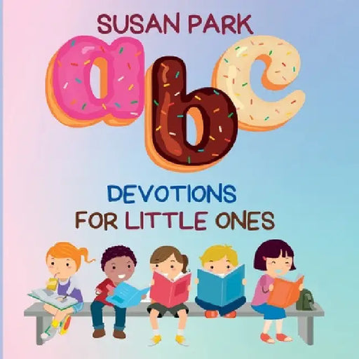 A-Z Devotions For Little Ones by Susan Park