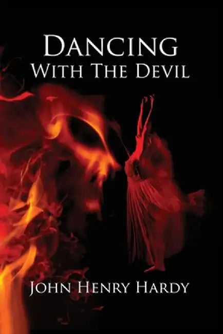 Dancing With The Devil by John Henry Hardy