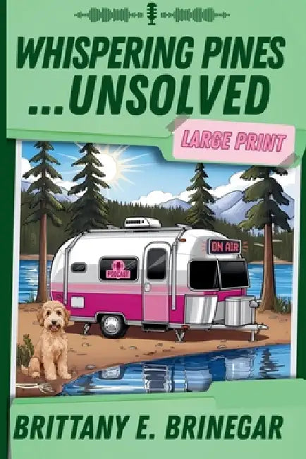 Whispering Pines...Unsolved: A Southern Sass Cozy Mystery (Large Print) by Brittany E. Brinegar
