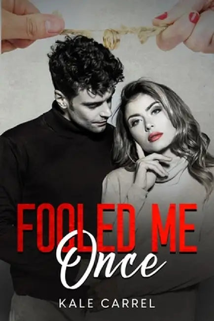 Fooled Me Once by Kale Carrel