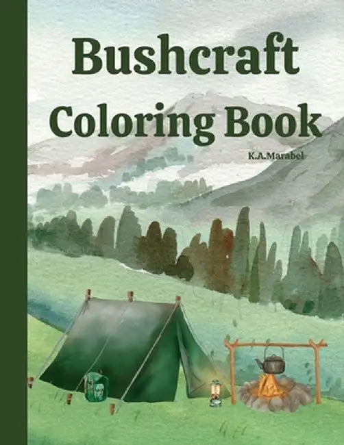 Bushcraft Coloring Book by K. a. Marabel