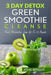 Green Smoothie Cleanse: 3 Day Detox Green Smoothie Cleanse - Boost Metabolism Lose Up To 10 Pounds by Gamez