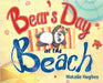 Bear's Day at the Beach by Hughes, Natalie