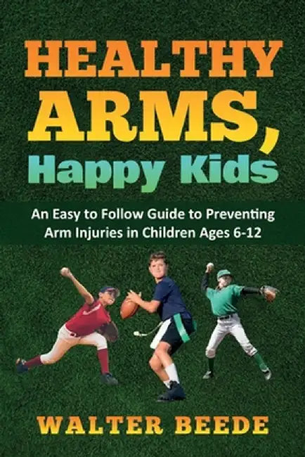 Healthy Arms, Happy Kids by Walter A. Beede