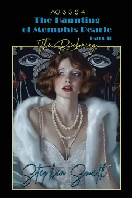 The Reckoning: The Haunting of Memphis Pearl Part II: Acts III & IV by Smith, Stephen