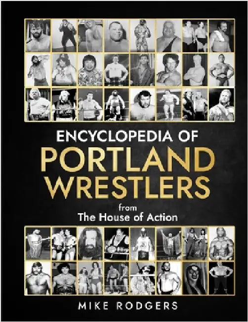 Encyclopedia Of Portland Wrestlers by Rodgers, Mike