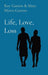 Life, Love, Loss by Roy L. Garton