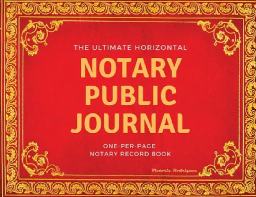 The Ultimate Notary Public Journal: One Per Page Notary Record Book by Victoria Rodriguez
