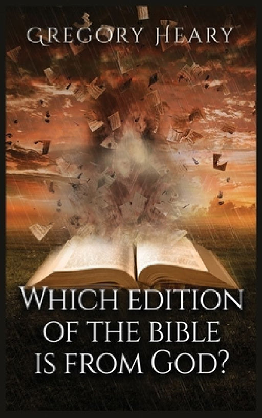Which edition of the bible is from God? by Gregory Heary