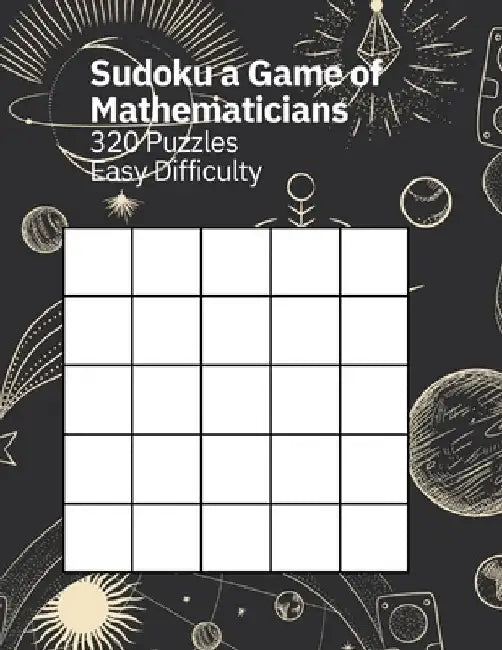 Sudoku A Game of Mathematicians 320 Puzzles Easy Difficulty by Kelly Johnson