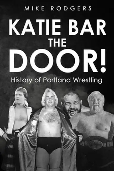 Katie Bar The Door! by Mike Rodgers