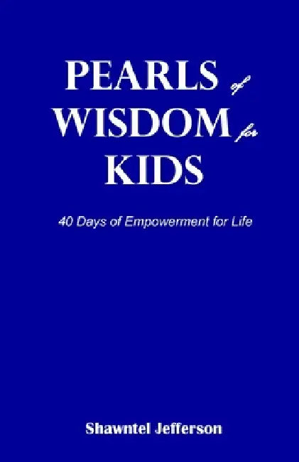 Pearls of Wisdom for Kids: 40 Days of Empowerment for Life by Shawntel Jefferson