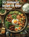 55 Vietnamese Recipes for Home by Kelly Johnson