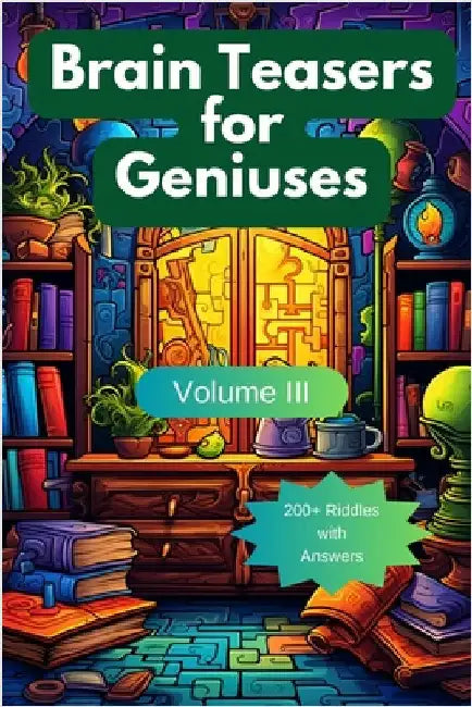 Brain Teasers for Geniuses: Volume III by Hazra, A.