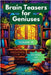 Brain Teasers for Geniuses: Volume III by Hazra, A.