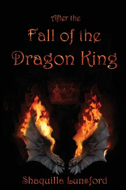 After the Fall of the Dragon King by Shaquilla Lunsford