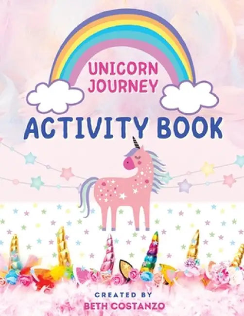 Unicorn Journey - Activity Book! by Beth Costanzo