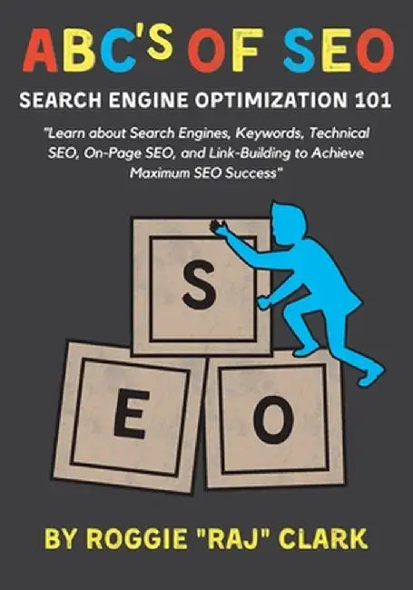 ABC's of SEO Search Engine Optimization 101 by Roggie Clark