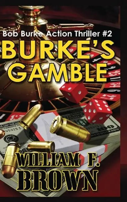 Burke's Gamble: Bob Burke Suspense Thriller #2 by William F. Brown