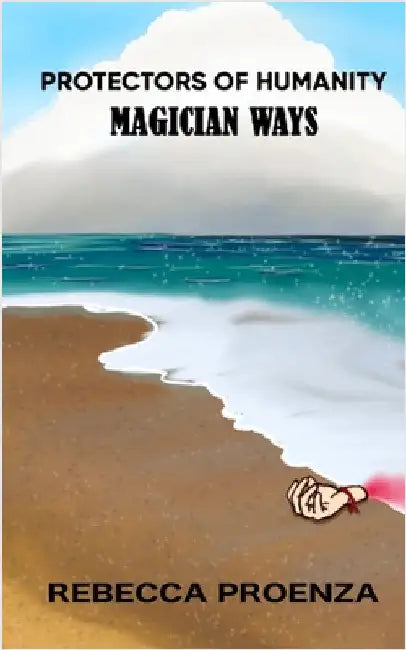 Protectors Of Humanity: Magician Ways by Proenza, Rebecca