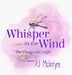 Whisper in the Wind: The Dragonfly's Gift by Pj McIntyre