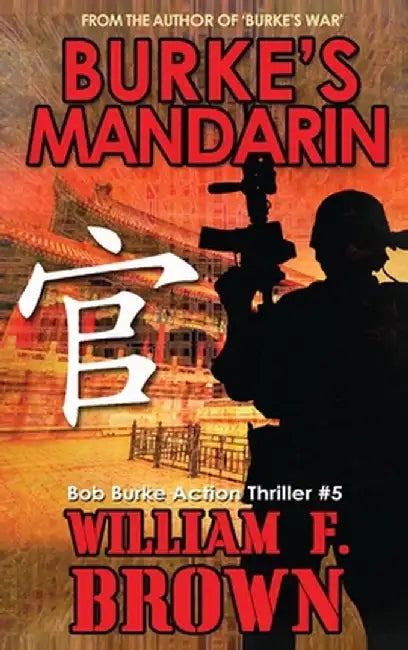 Burke's Mandarin: Bob Burke Suspense Thriller #5 by William F. Brown