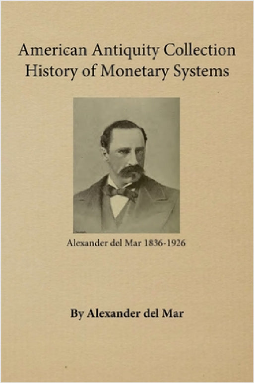 History of Monetary Systems by Alexander Del Mar, Yisrayl Hawkins